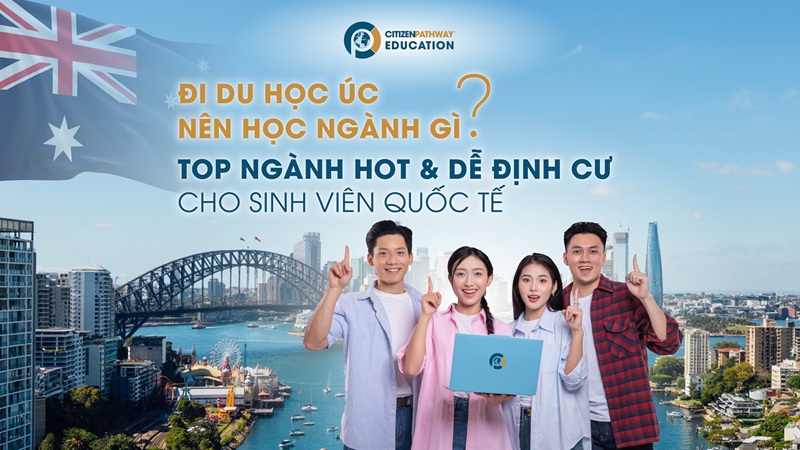 Đi du học Úc nên học ngành gì? TOP 7 ngành HOT và dễ định cư cho sinh viên quốc tế
